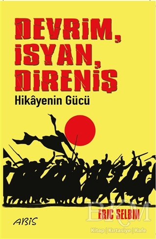 Devrim İsyan Direniş Hikayenin Gücü - Abis Yayıncılık