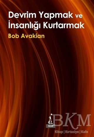 Devrim Yapmak ve İnsanlığı Kurtarmak - El Yayınları