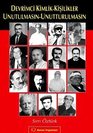 Devrimci Kimlik - Kişilikler Unutulmasın - Unutturulmasın - Sorun Yayınları