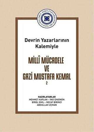 Devrin Yazarlarının Kalemiyle Milli Mücadele ve Gazi Mustafa Kemal Cilt 2