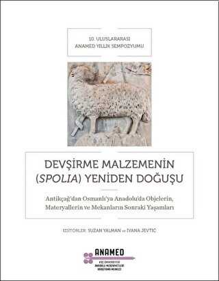 Devşirme Malzemenin Spolia Yeniden Doğuşu - Koç Üniversitesi Anadolu Medeniyetleri Araştırma M
