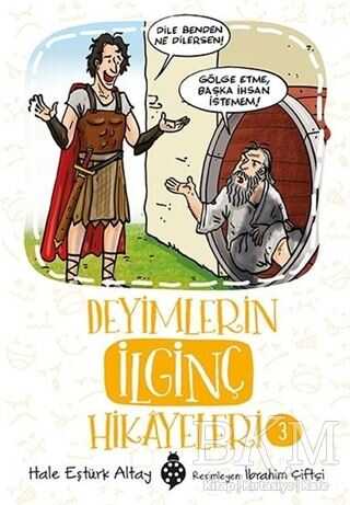 Deyimlerin İlginç Hikayeleri 3 - Uğurböceği Yayınları