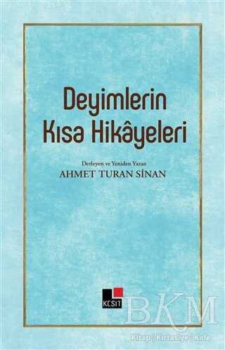 Deyimlerin Kısa Hikayeleri - Kesit Yayınları