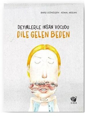 Deyimlerle İnsan Vücudu - Dile Gelen Beden kapağı