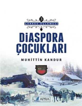 Diaspora Çocukları - Çerkes Üçlemesi 3 - Apra Yayıncılık
