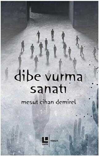 Dibe Vurma Sanatı - Lakin Yayınları