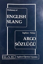 Dictionary of English Slang - İngilizce Türkçe Argo Sözlüğü - SAK İngilizce Öğretimi Yayınları