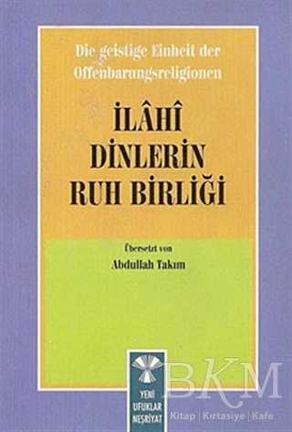Die Geistige Einheirt Der Offenbarungsreligionen: İlahi Dinlerin Ruh Birliği - 1
