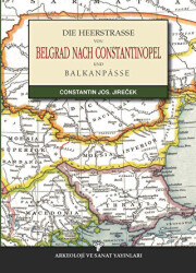 Die Heerstrasse Von Belgrad Nach Constantinopel - Arkeoloji ve Sanat Yayınları