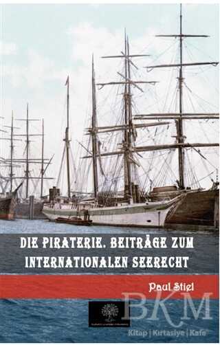 Die Piraterie. Beitrage zum internationalen Seerecht