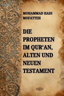 Die Propheten Im Qur`an Alten Und Neuen Testament - 1