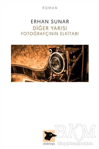 Diğer Yarısı Fotoğrafçının Elkitabı - Alakarga Sanat Yayınları