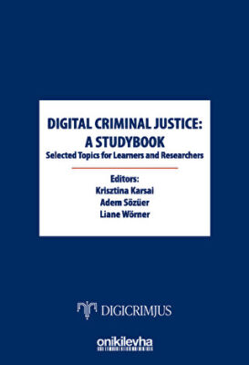 Digital Criminal Justice: a Studybook Selected Topics for Learners and Researchers - 1