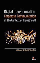 Digital Transformation: Corporate Communication in The Context of Industry 4.0 - Kriter Yayınları