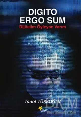 Digito Ergo Sum - Dijitalim Öyleyse Varım - Beyaz Yayınları