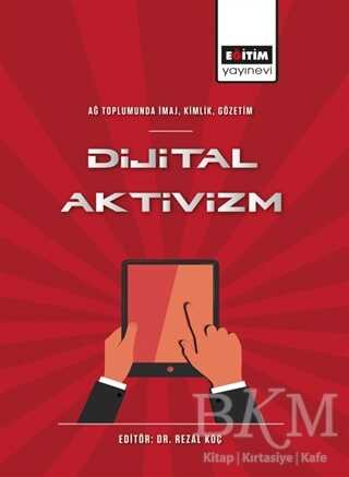 Dijital Aktivizm - Eğitim Yayınevi - Bilimsel Eserler