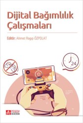 Dijital Bağımlılık Çalışmaları - Pegem Akademi Yayıncılık
