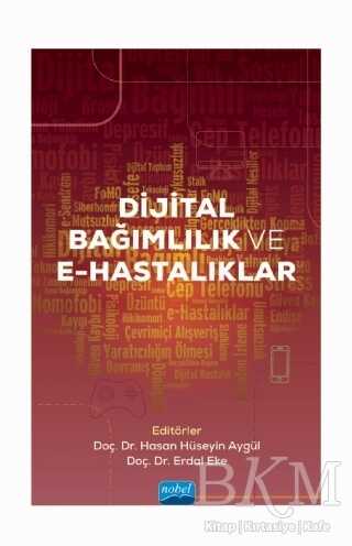Dijital Bağımlılık ve E-Hastalıklar - Nobel Akademik Yayıncılık