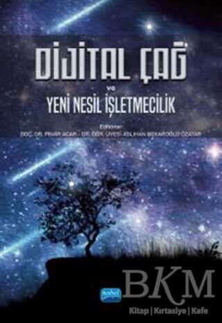 Dijital Çağ ve Yeni Nesil İşletmecilik - Nobel Akademik Yayıncılık