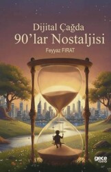 Dijital Çağda 90`lar Nostaljisi - Gece Kitaplığı