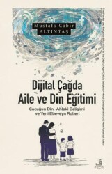 Dijital Çağda Aile ve Din Eğitimi - Fecr Yayınları