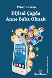 Dijital Çağda Anne Baba Olmak - Kitap Müptelası Yayınları