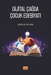 Dijital Çağda Çocuk Edebiyatı - Nobel Bilimsel Eserler