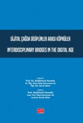 Dijital Çağda Disiplinler Arası Köprüler - Interdisciplinary Bridges in the Digital Age - Nobel Bilimsel Eserler