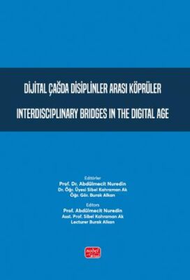 Dijital Çağda Disiplinler Arası Köprüler - Interdisciplinary Bridges in the Digital Age - 1