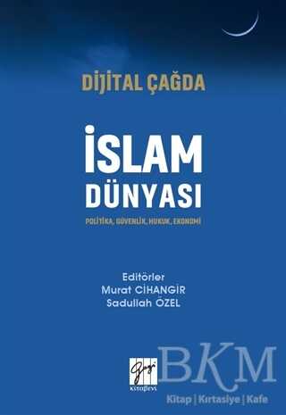 Dijital Çağda İslam Dünyası - Gazi Kitabevi