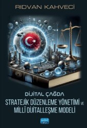 Dijital Çağda Stratejik Düzenleme Yönetimi ve Millî Dijitalleşme Modeli - Nobel Akademik Yayıncılık