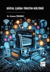 Dijital Çağda Tüketim Kültürü - Gazi Kitabevi