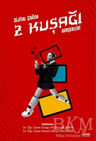 Dijital Çağda Z Kuşağı Gerçekleri - Kriter Yayınları