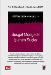 Dijital Ceza Hukuku 1 - Sosyal Medyada İşlenen Suçlar - Adalet Yayınevi