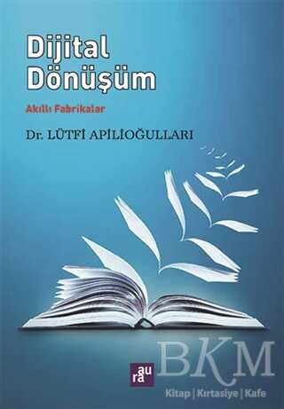 Dijital Dönüşüm - Akıllı Fabrikalar - Aura Kitapları