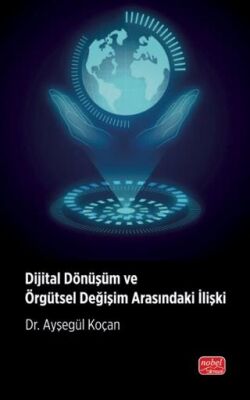 Dijital Dönüşüm ve Örgütsel Değişim Arasındaki İlişki - 1