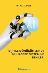Dijital Dönüşümler ve Muhasebe Sistemine Etkileri - Hiperlink Yayınları