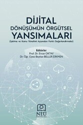 Dijital Dönüşümün Örgütsel Yansımaları İşletme ve Kamu Yönetimi Açısından Farklı Değerlendirmeler - Necmettin Erbakan Üniversitesi Yayınları