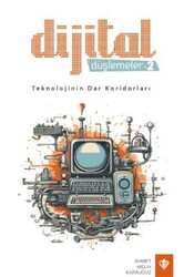 Dijital Düşlemeler -2 Teknolojinin Dar Koridorları - Türkiye Diyanet Vakfı Yayınları
