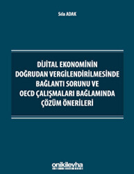 Dijital Ekonominin Doğrudan Vergilendirilmesinde Bağlantı Sorunu ve OECD Çalışmaları Bağlamında Çözüm Önerileri - On İki Levha Yayınları