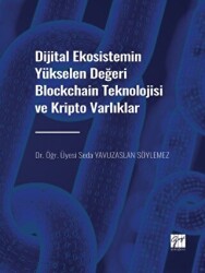 Dijital Ekosistemin Yükselen Değeri Blockchain Teknolojisi ve Kripto Varlıklar - Gazi Kitabevi