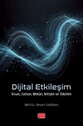 Dijital Etkileşim- İnsan, Zaman, Mekân, İletişim ve Tüketim - Nobel Bilimsel Eserler
