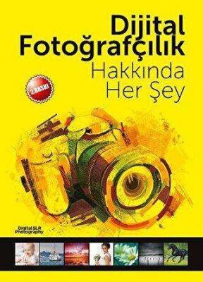 Dijital Fotoğrafçılık Hakkında Her Şey kapağı