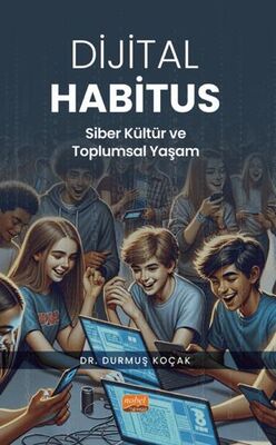 Dijital Habitus - Siber Kültür ve Toplumsal Yaşam