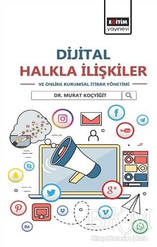 Dijital Halkla İlişkiler ve Online Kurumsal İtibar Yönetimi - Eğitim Yayınevi - Ders Kitapları