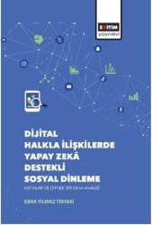 Dijital Halkla İlişkilerde Yapay Zekâ Destekli Sosyal Dinleme Katkılar ve Örnek Bir Vaka Analizi - Eğitim Yayınevi - Bilimsel Eserler