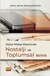 Dijital Medya Ekseninde Nostalji ve Toplumsal Bellek - Nobel Bilimsel Eserler