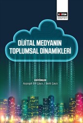 Dijital Medyanın Toplumsal Dinamikleri - Eğitim Yayınevi - Bilimsel Eserler