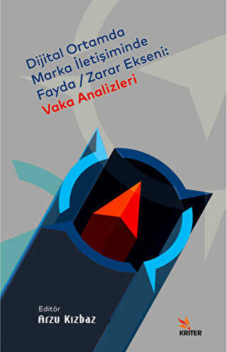 Dijital Ortamda Marka İletişiminde Fayda - Zarar Ekseni: Vaka Analizleri - Kriter Yayınları