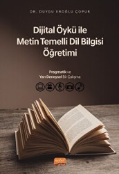 Dijital Öykü ile Metin Temelli Dil Bilgisi Öğretimi: Pragmatik ve Yarı Deneysel Bir Çalışma - Nobel Bilimsel Eserler